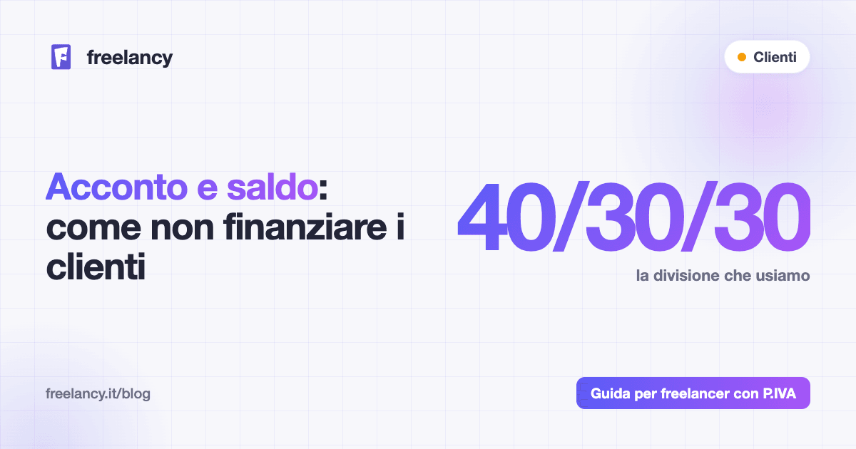 Acconto e saldo da freelancer: come impostarli per non finanziare i tuoi clienti